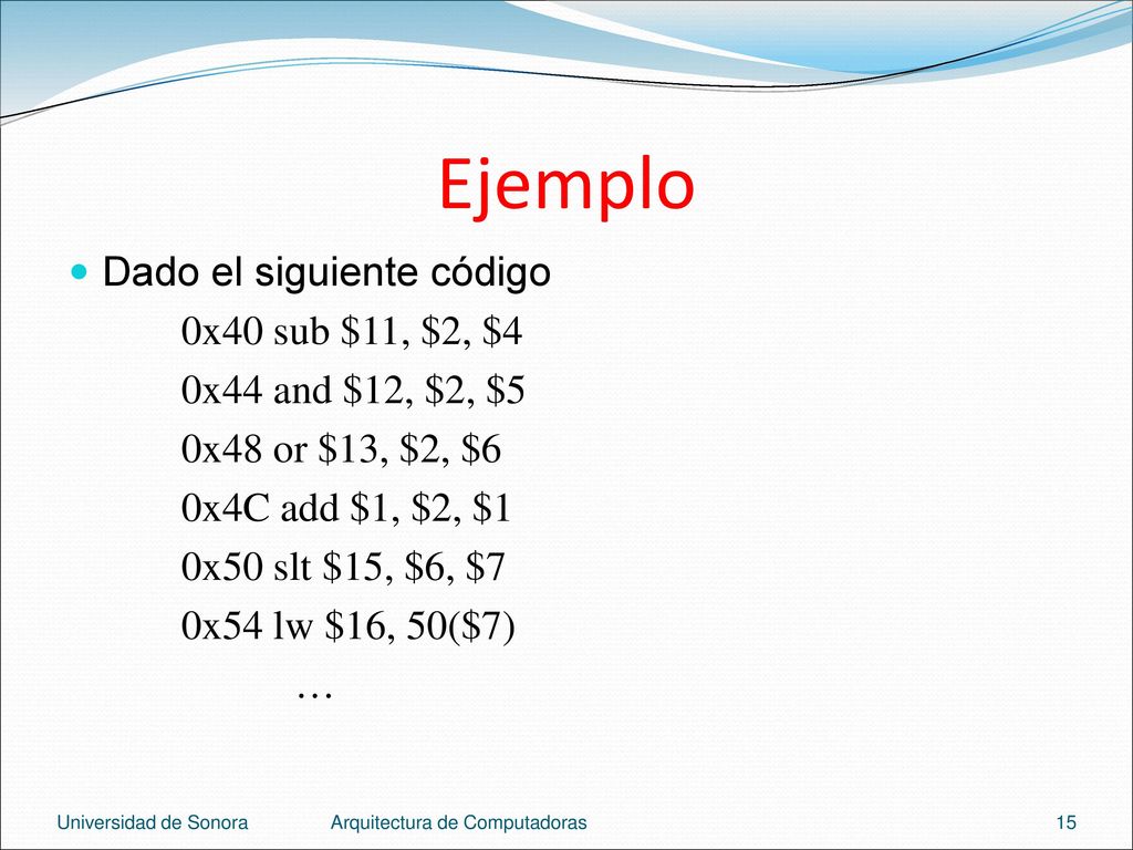 Ejemplo Dado el siguiente código 0x40 sub $11, $2, $4