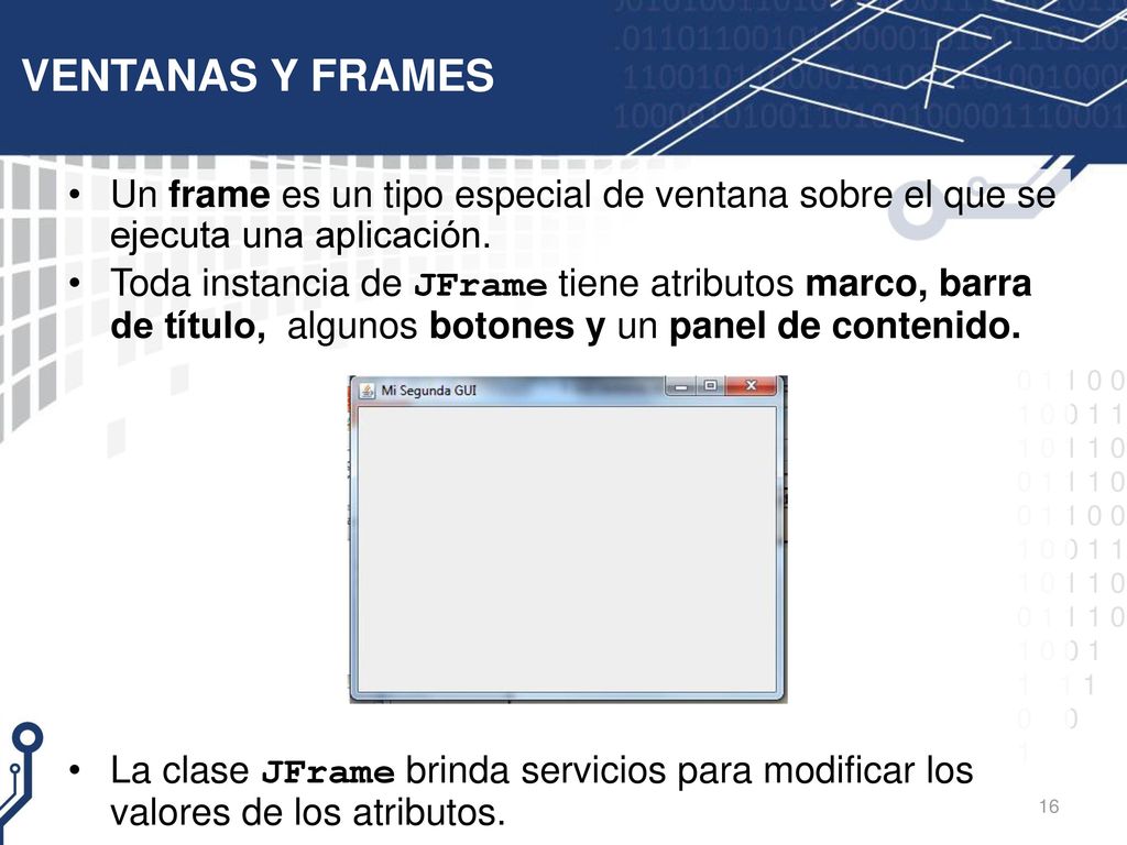 VENTANAS Y FRAMES Un frame es un tipo especial de ventana sobre el que se ejecuta una aplicación.