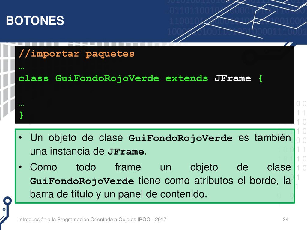 BOTONES //importar paquetes … class GuiFondoRojoVerde extends JFrame {