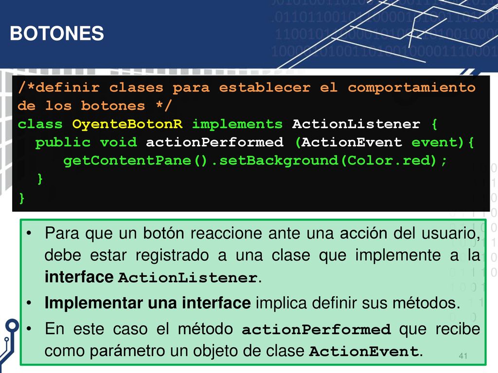 BOTONES /*definir clases para establecer el comportamiento de los botones */ class OyenteBotonR implements ActionListener {