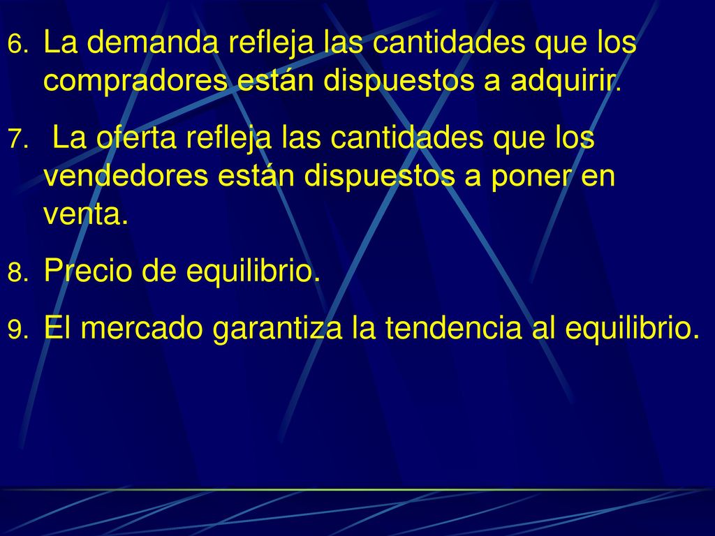 La demanda refleja las cantidades que los compradores están dispuestos a adquirir.