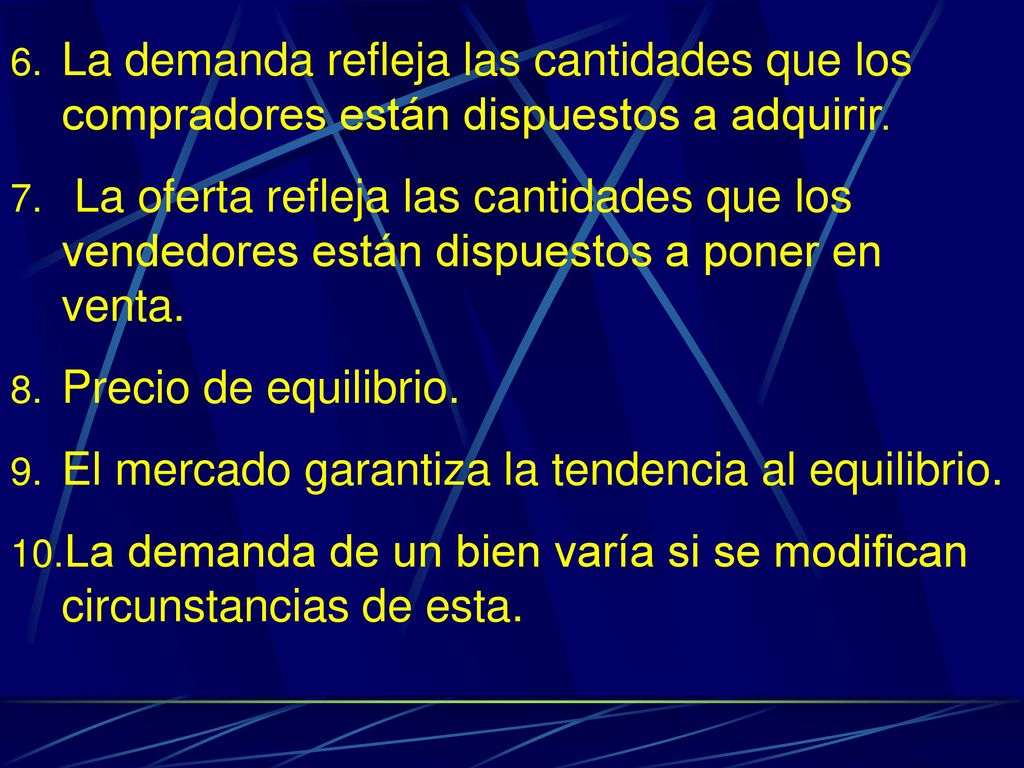 La demanda refleja las cantidades que los compradores están dispuestos a adquirir.