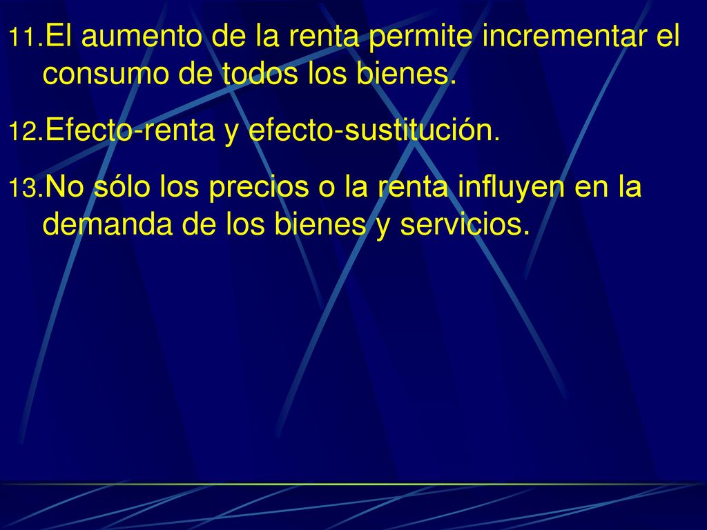 El aumento de la renta permite incrementar el consumo de todos los bienes.