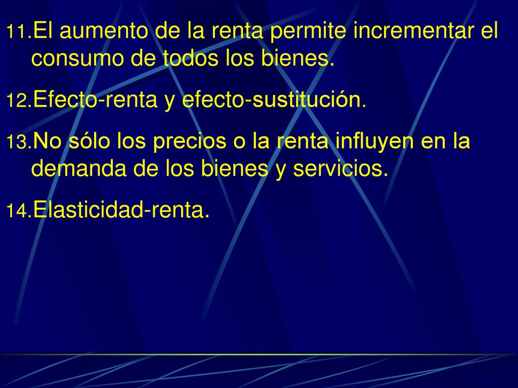 El aumento de la renta permite incrementar el consumo de todos los bienes.