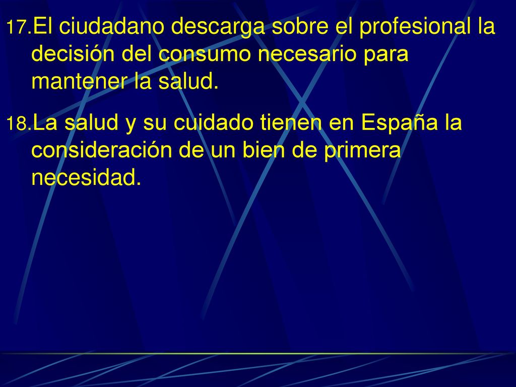 El ciudadano descarga sobre el profesional la decisión del consumo necesario para mantener la salud.