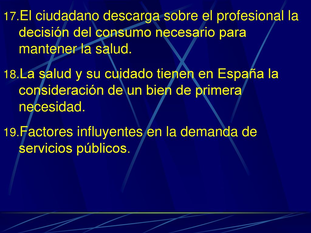 El ciudadano descarga sobre el profesional la decisión del consumo necesario para mantener la salud.