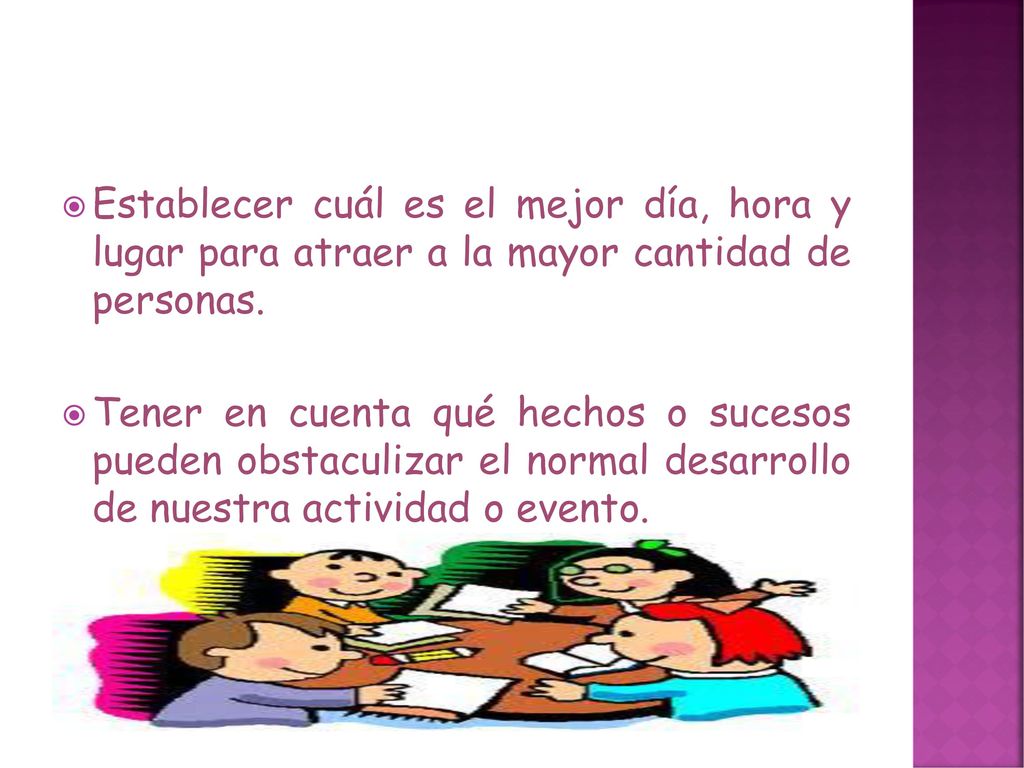 Establecer cuál es el mejor día, hora y lugar para atraer a la mayor cantidad de personas.