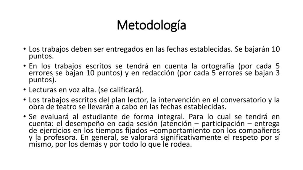 Metodología Los trabajos deben ser entregados en las fechas establecidas. Se bajarán 10 puntos.