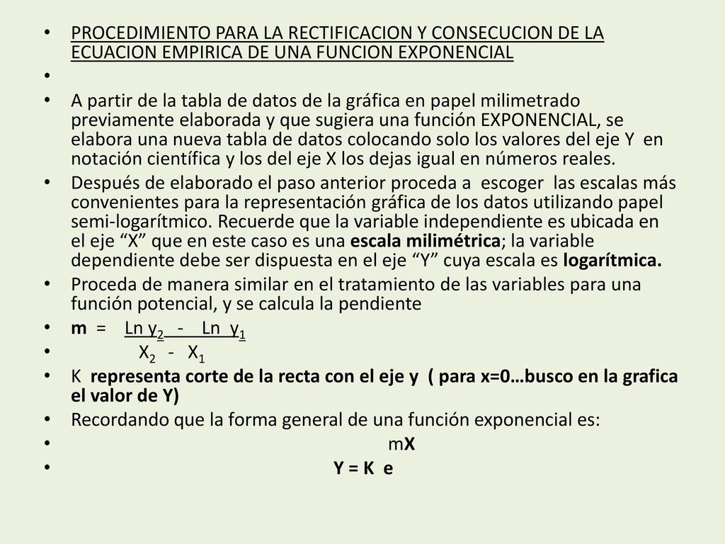 PROCEDIMIENTO PARA LA RECTIFICACION Y CONSECUCION DE LA ECUACION EMPIRICA DE UNA FUNCION EXPONENCIAL