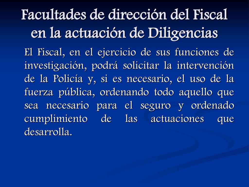 Facultades de dirección del Fiscal en la actuación de Diligencias