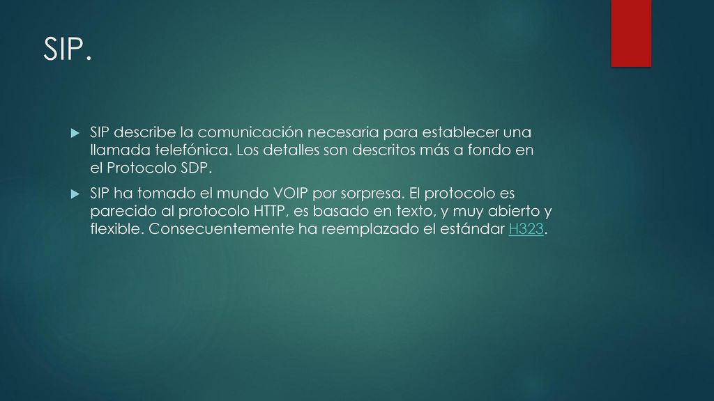 SIP. SIP describe la comunicación necesaria para establecer una llamada telefónica. Los detalles son descritos más a fondo en el Protocolo SDP.