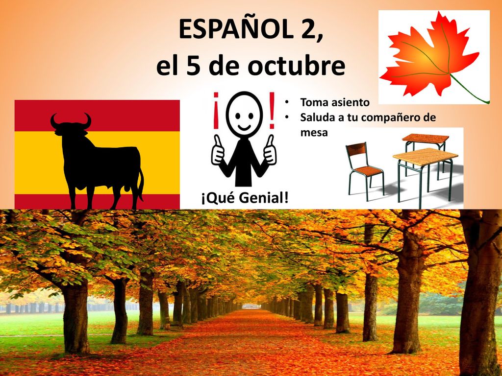 ESPAÑOL 2, el 5 de octubre ¡Qué Genial! Toma asiento