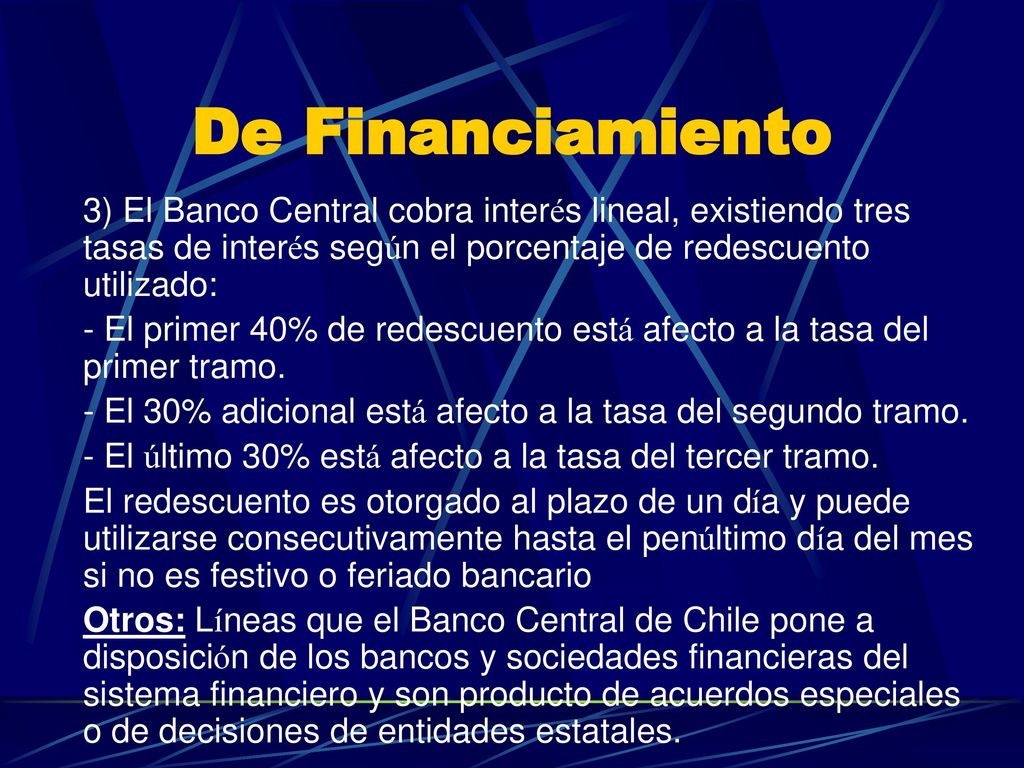 De Financiamiento 3) El Banco Central cobra interés lineal, existiendo tres tasas de interés según el porcentaje de redescuento utilizado: