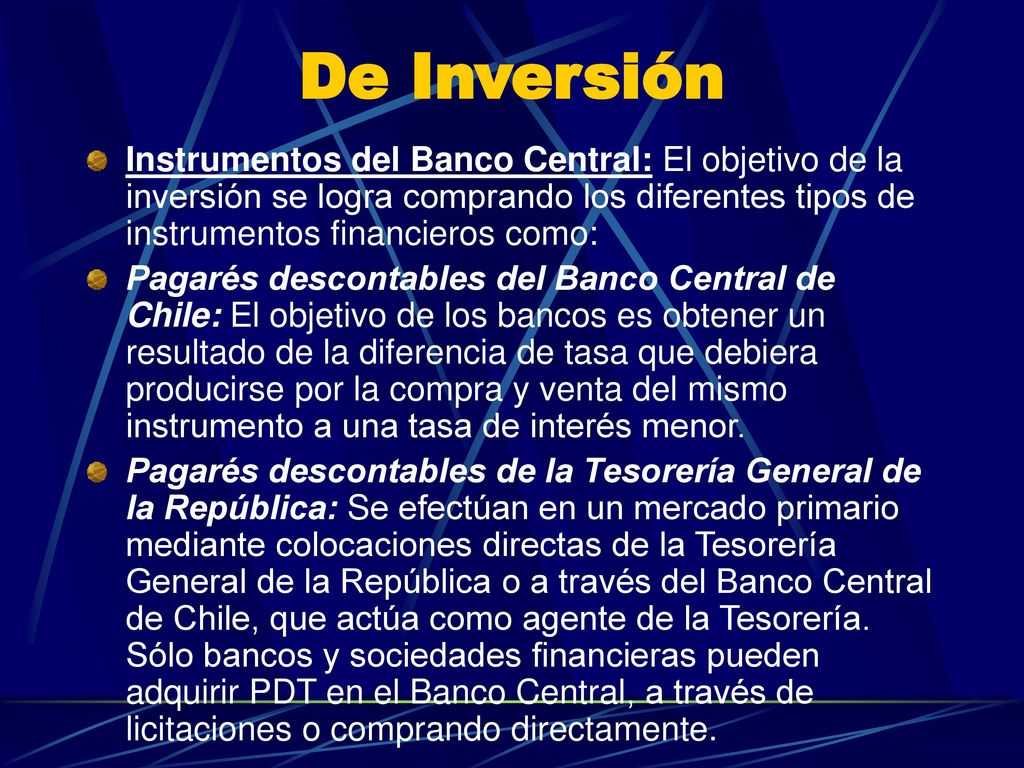 De Inversión Instrumentos del Banco Central: El objetivo de la inversión se logra comprando los diferentes tipos de instrumentos financieros como: