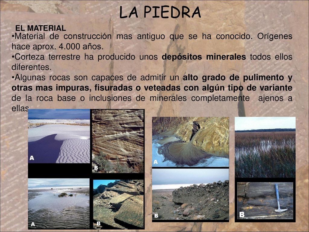 LA PIEDRA EL MATERIAL. Material de construcción mas antiguo que se ha conocido. Orígenes hace aprox años.