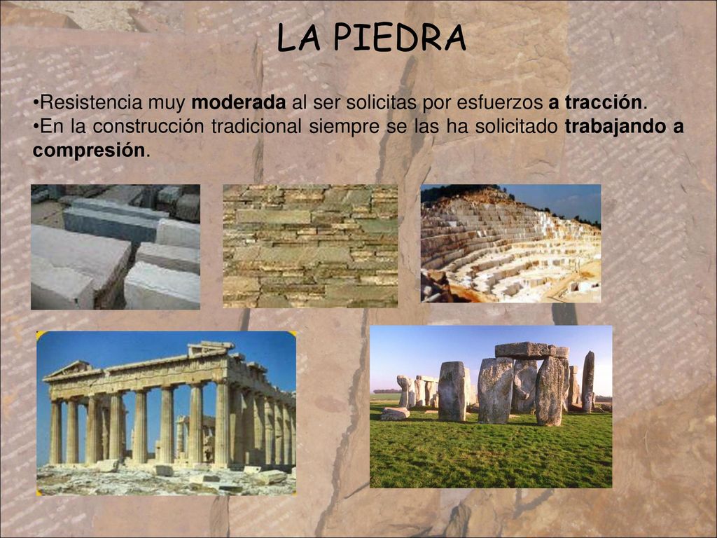 LA PIEDRA Resistencia muy moderada al ser solicitas por esfuerzos a tracción.