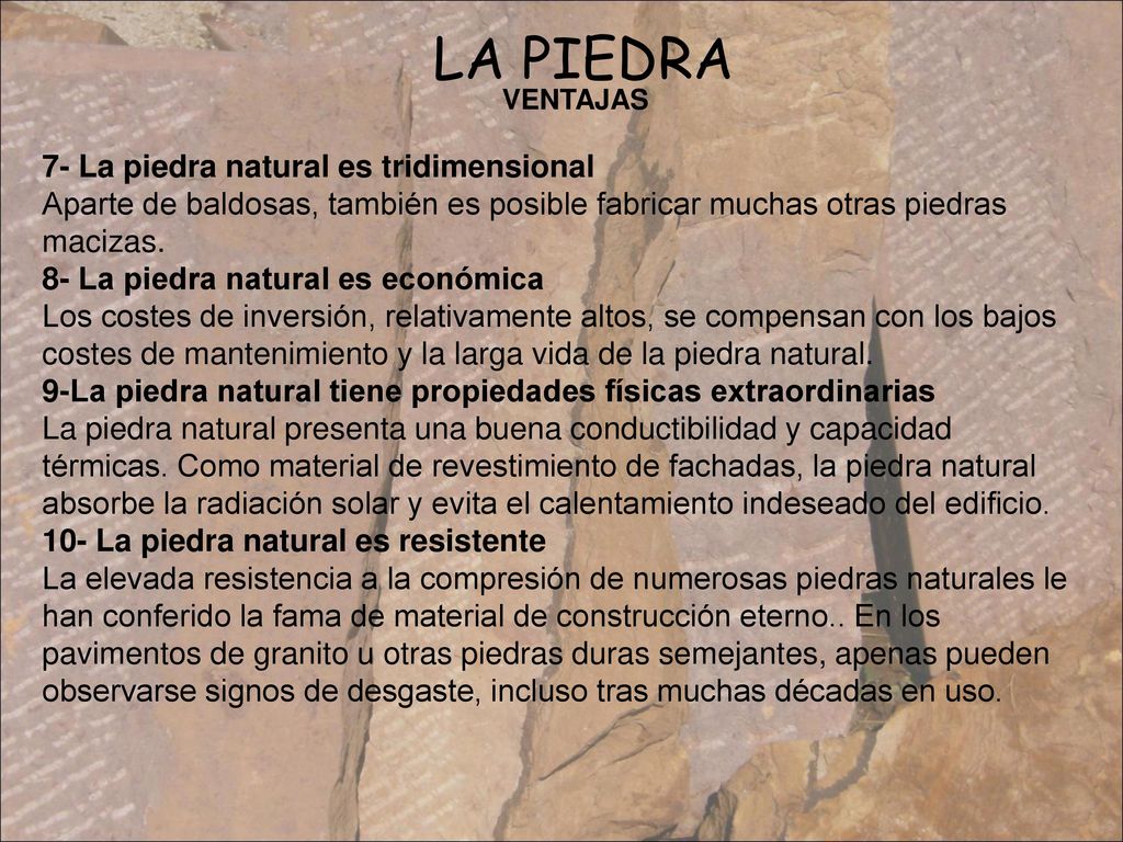 LA PIEDRA VENTAJAS. 7- La piedra natural es tridimensional Aparte de baldosas, también es posible fabricar muchas otras piedras macizas.
