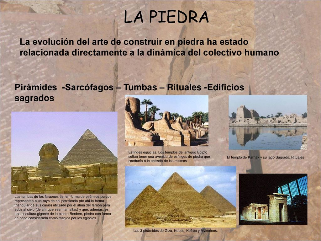 LA PIEDRA La evolución del arte de construir en piedra ha estado relacionada directamente a la dinámica del colectivo humano.