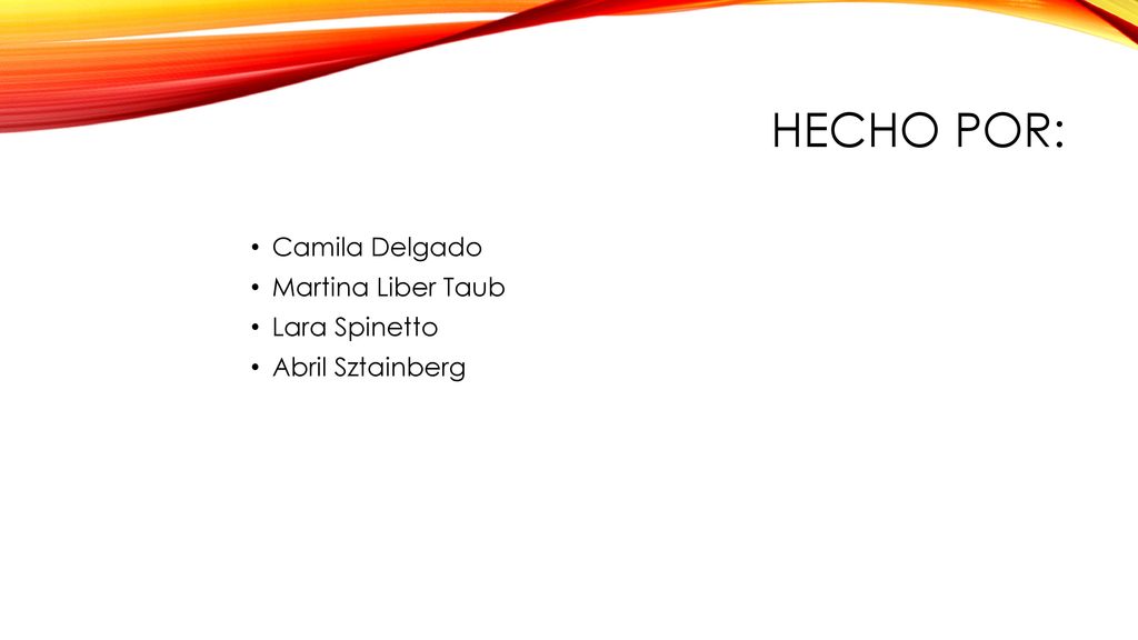 Hecho por: Camila Delgado Martina Liber Taub Lara Spinetto