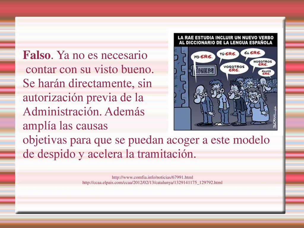 Falso. Ya no es necesario contar con su visto bueno.