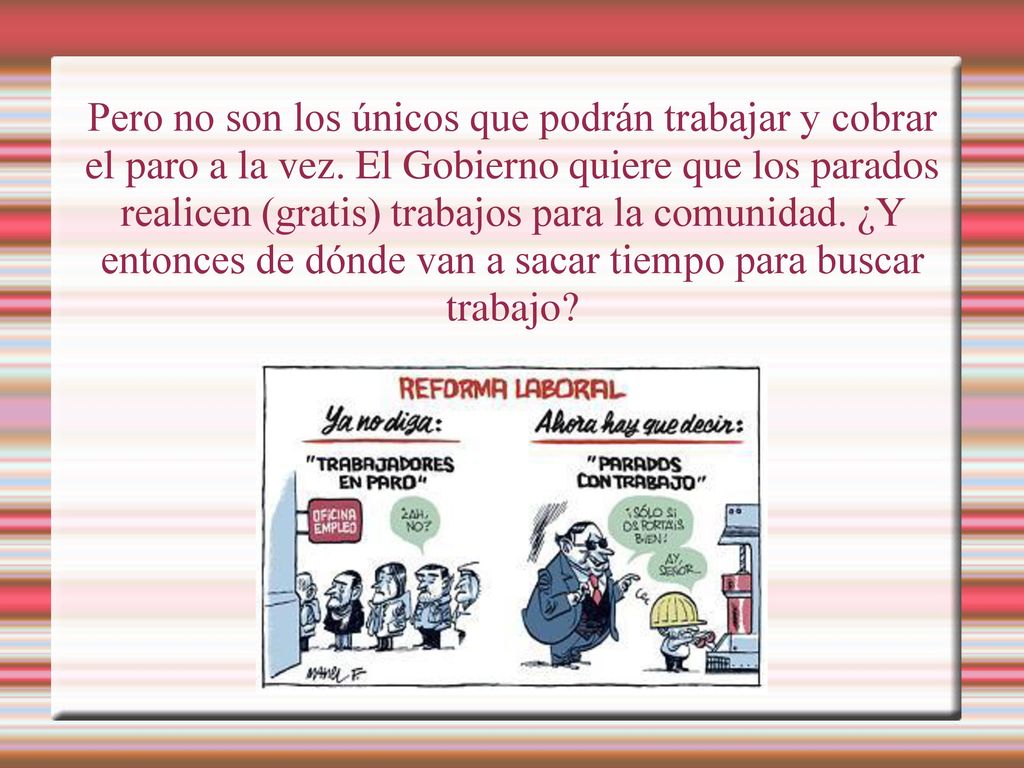 Pero no son los únicos que podrán trabajar y cobrar el paro a la vez