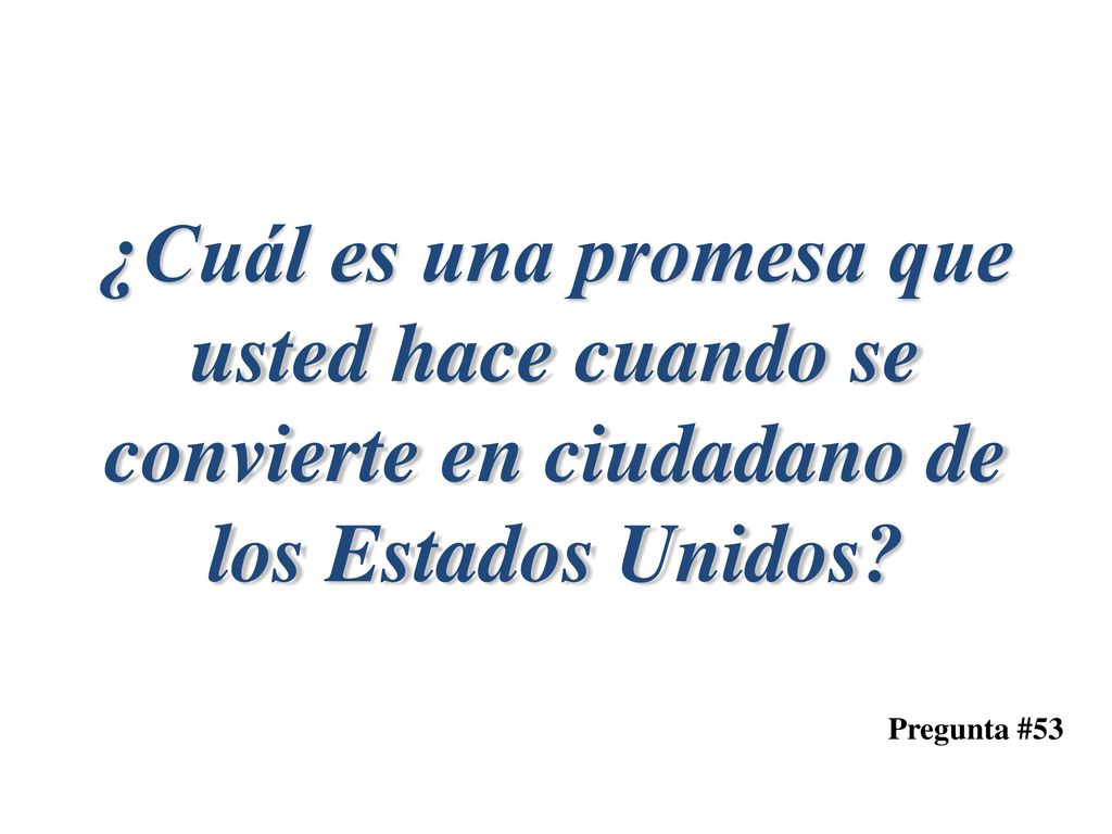 ¿Cuál es una promesa que usted hace cuando se convierte en ciudadano de los Estados Unidos
