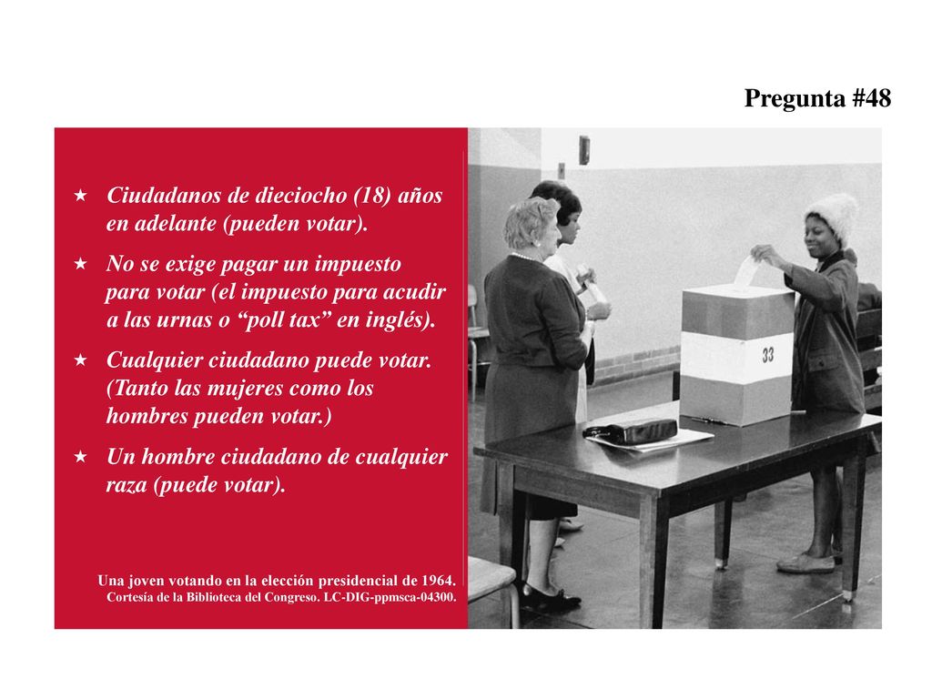 Pregunta #48 Una joven votando en la elección presidencial de Cortesía de la Biblioteca del Congreso. LC-DIG-ppmsca