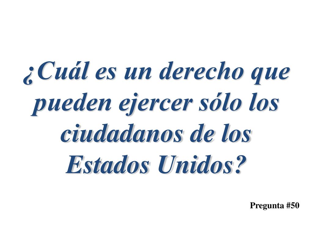 ¿Cuál es un derecho que pueden ejercer sólo los ciudadanos de los Estados Unidos