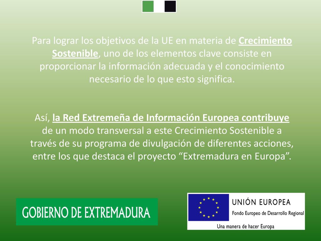 Para lograr los objetivos de la UE en materia de Crecimiento Sostenible, uno de los elementos clave consiste en proporcionar la información adecuada y el conocimiento necesario de lo que esto significa.