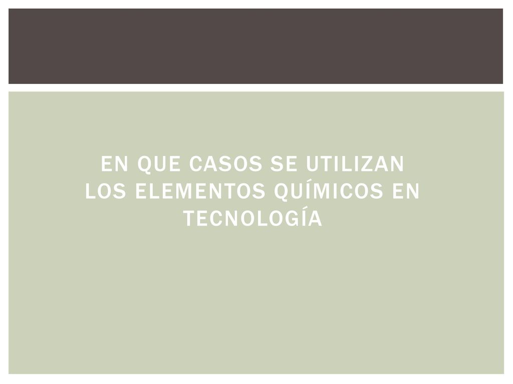 En que casos se utilizan los elementos químicos en tecnología