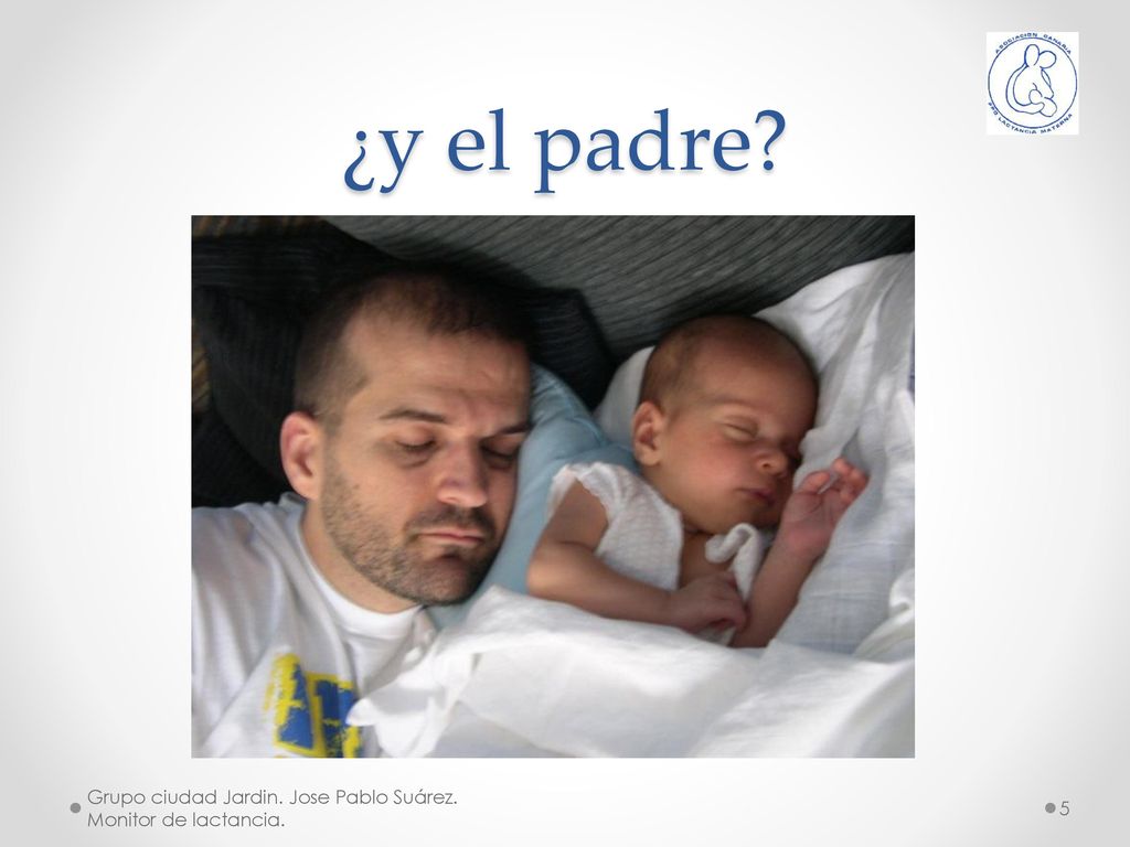 ¿y el padre Grupo ciudad Jardin. Jose Pablo Suárez. Monitor de lactancia.