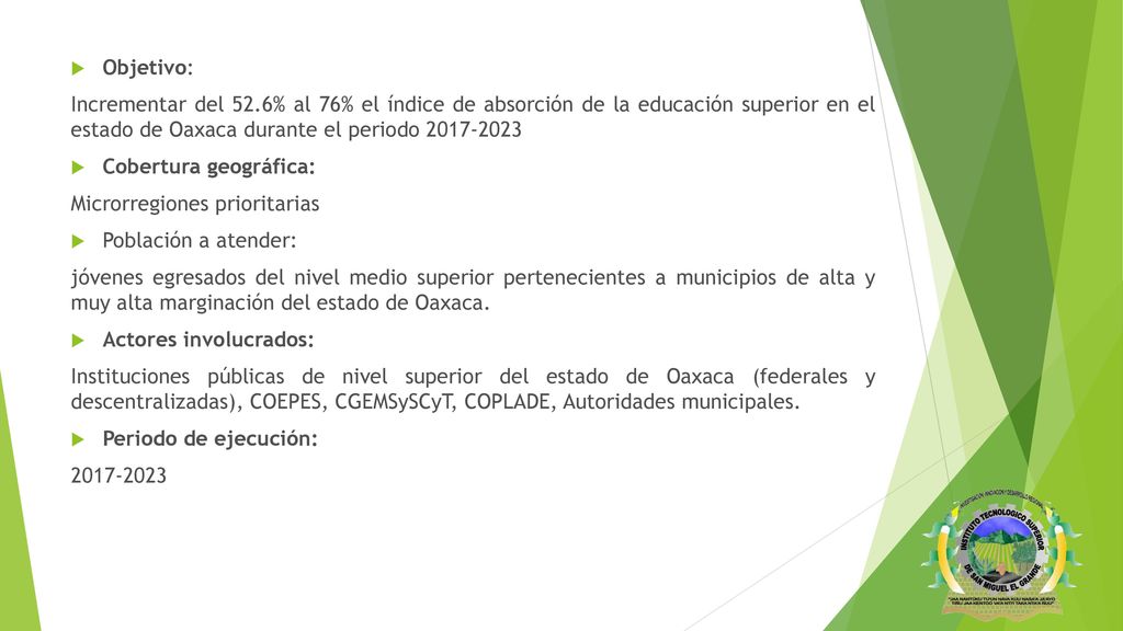 Objetivo: Incrementar del 52.6% al 76% el índice de absorción de la educación superior en el estado de Oaxaca durante el periodo