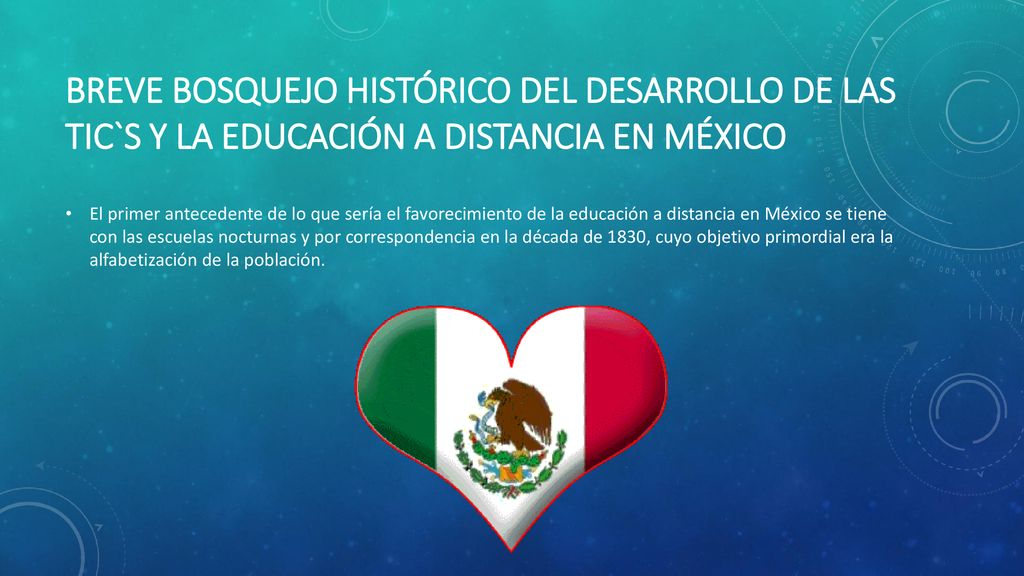 BREVE BOSQUEJO HISTÓRICO DEL DESARROLLO DE LAS TIC`S Y LA EDUCACIÓN A DISTANCIA EN MÉXICO