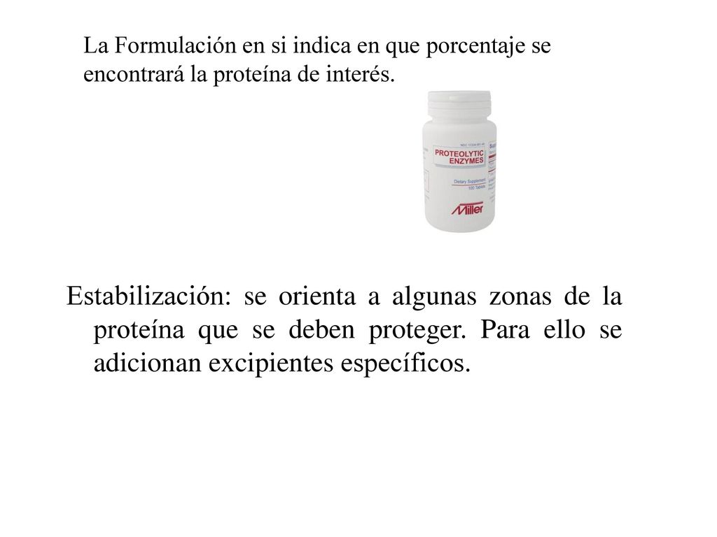 La Formulación en si indica en que porcentaje se encontrará la proteína de interés.