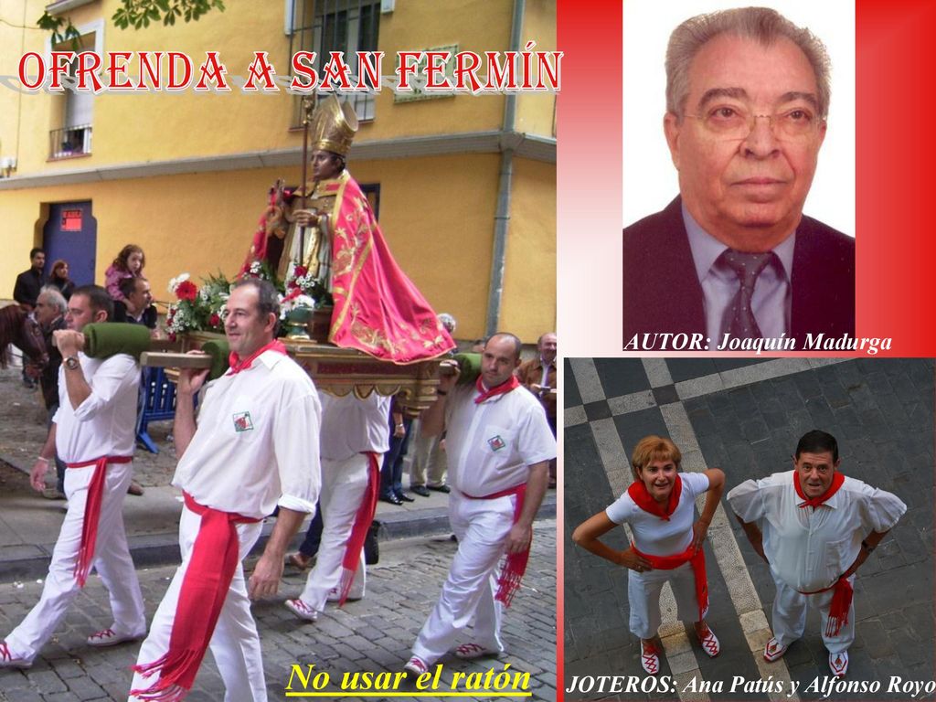 Ofrenda a SAN FERMÍN No usar el ratón AUTOR: Joaquín Madurga