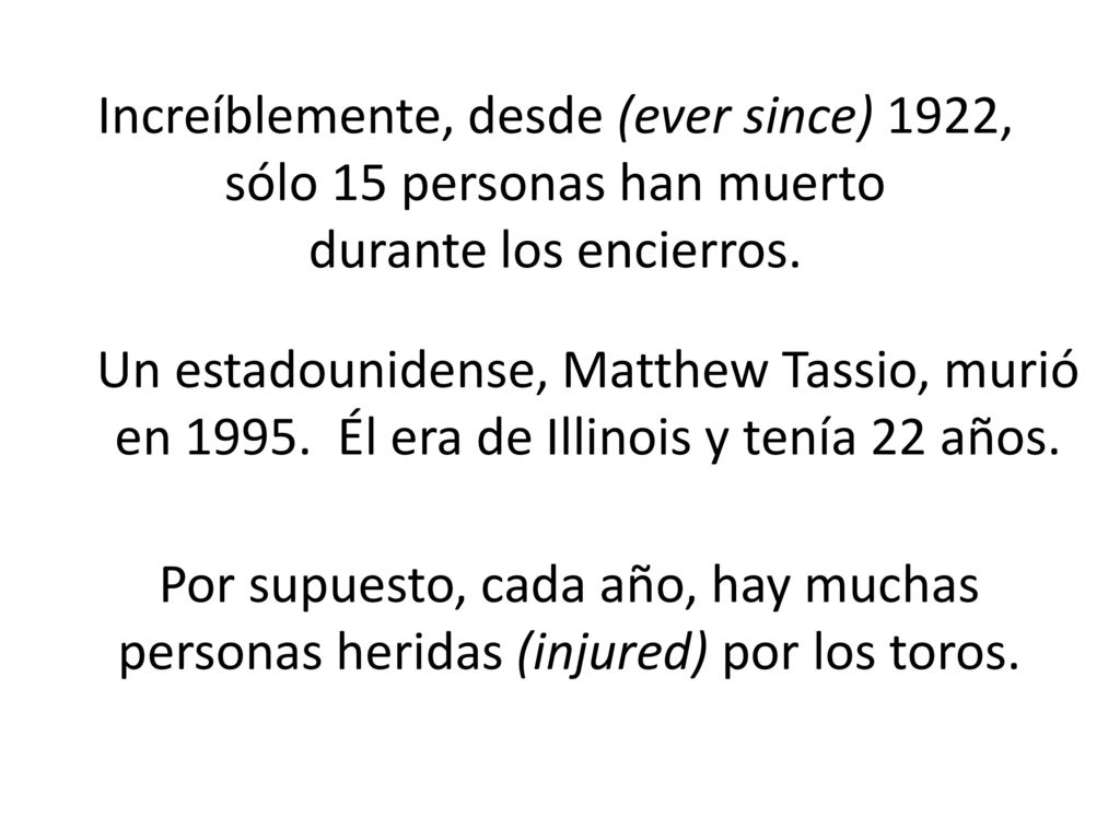 Increíblemente, desde (ever since) 1922, sólo 15 personas han muerto