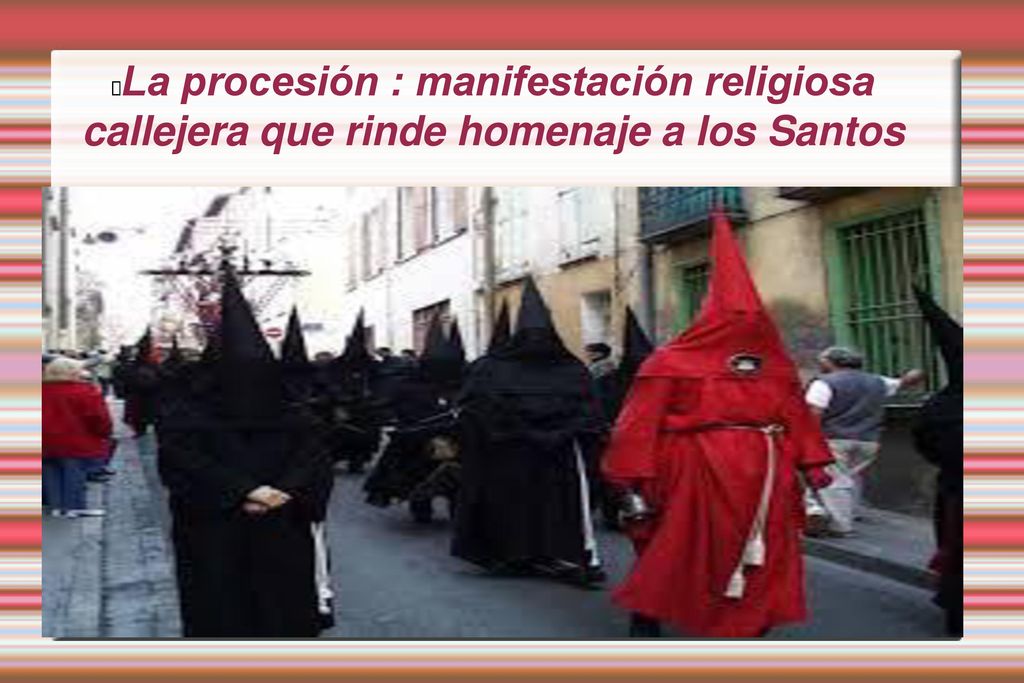La procesión : manifestación religiosa callejera que rinde homenaje a los Santos