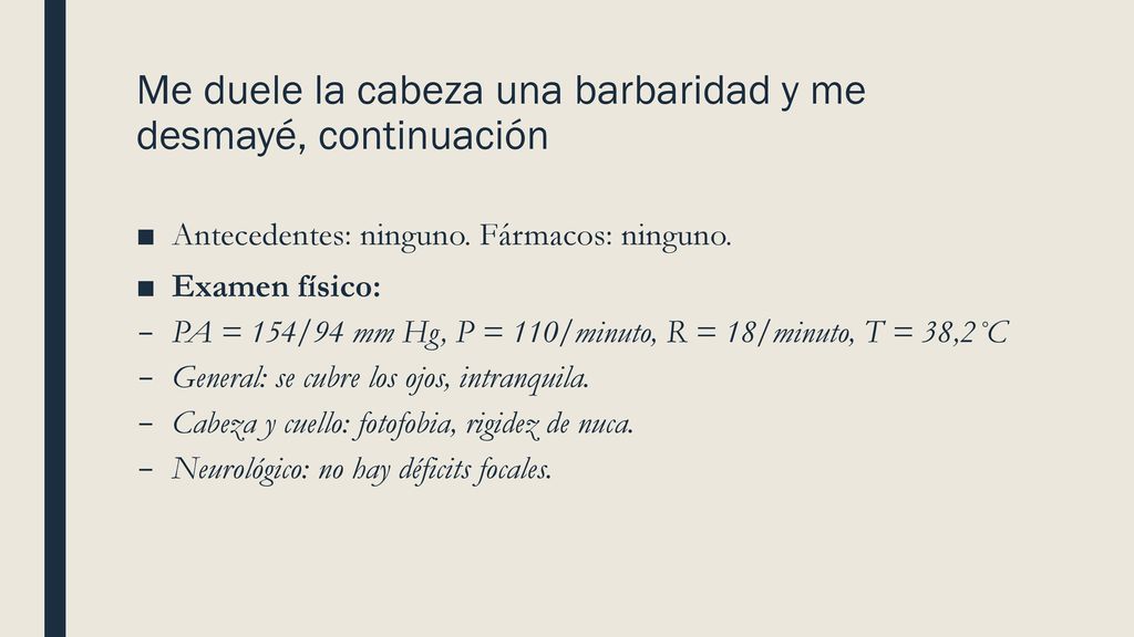 Me duele la cabeza una barbaridad y me desmayé, continuación