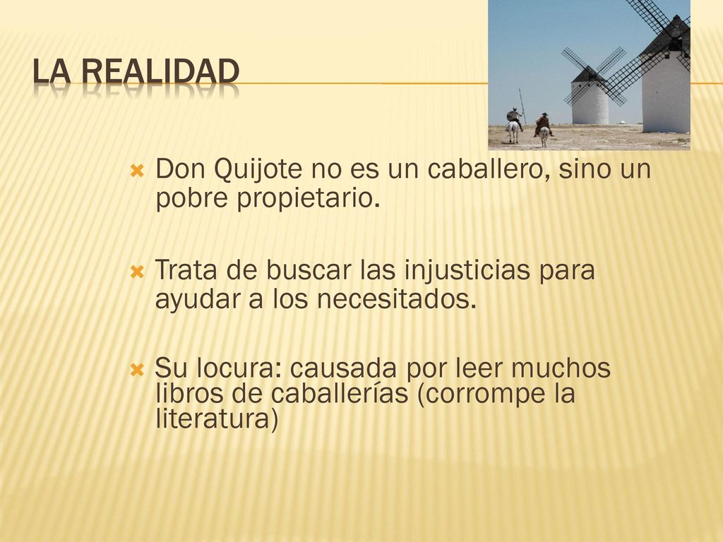 La Realidad Don Quijote no es un caballero, sino un pobre propietario.