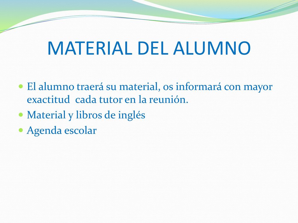 MATERIAL DEL ALUMNO El alumno traerá su material, os informará con mayor exactitud cada tutor en la reunión.