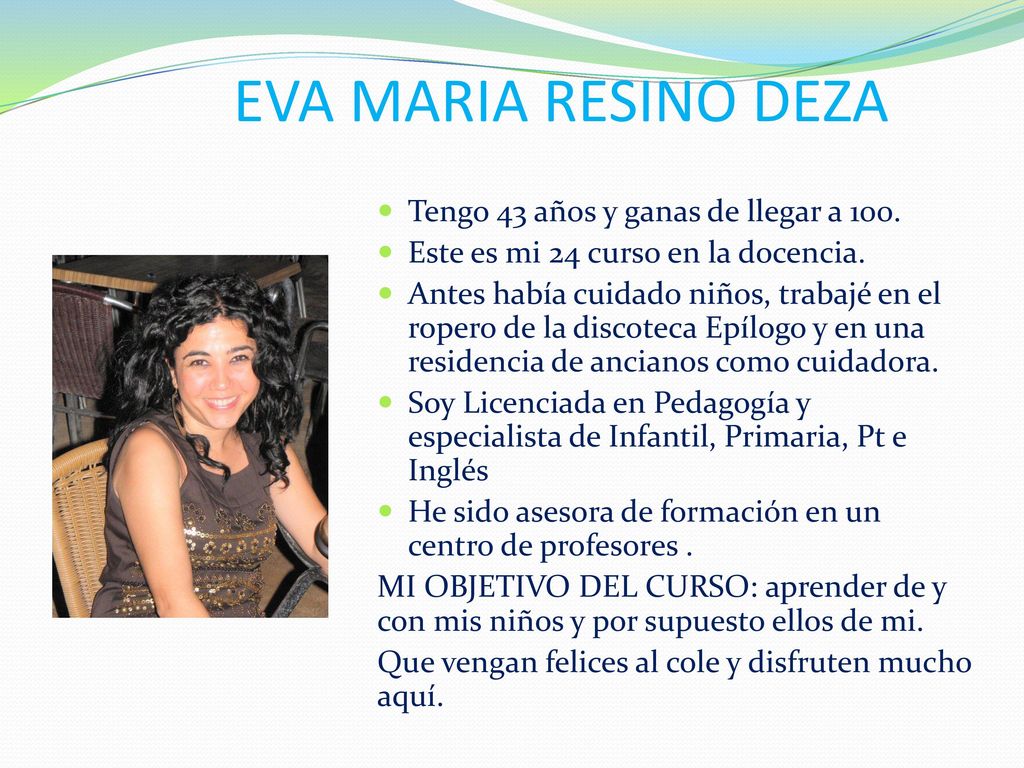 EVA MARIA RESINO DEZA Tengo 43 años y ganas de llegar a 100.