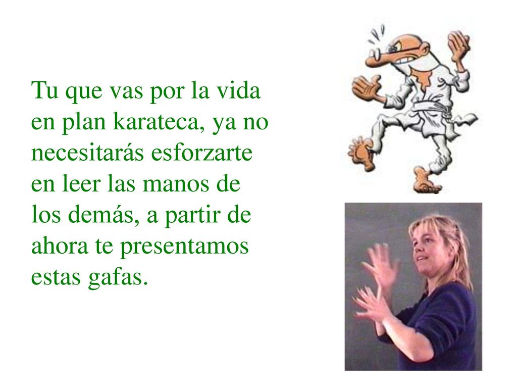 Tu que vas por la vida en plan karateca, ya no necesitarás esforzarte en leer las manos de los demás, a partir de ahora te presentamos estas gafas.