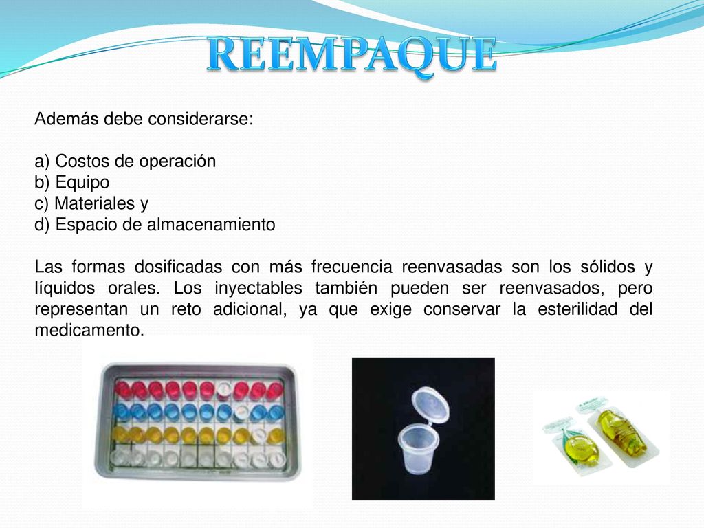 REEMPAQUE Además debe considerarse: a) Costos de operación b) Equipo