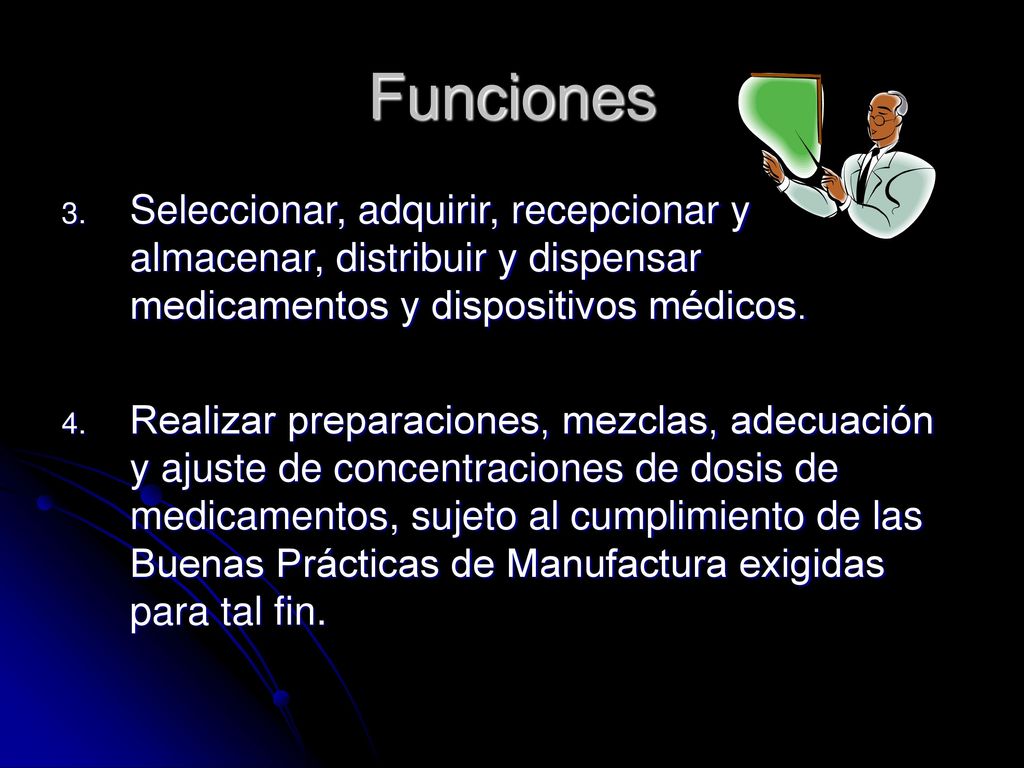 Funciones Seleccionar, adquirir, recepcionar y almacenar, distribuir y dispensar medicamentos y dispositivos médicos.