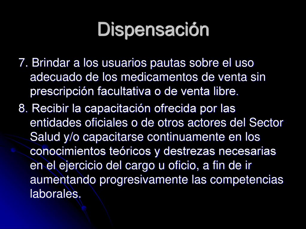 Dispensación 7. Brindar a los usuarios pautas sobre el uso adecuado de los medicamentos de venta sin prescripción facultativa o de venta libre.