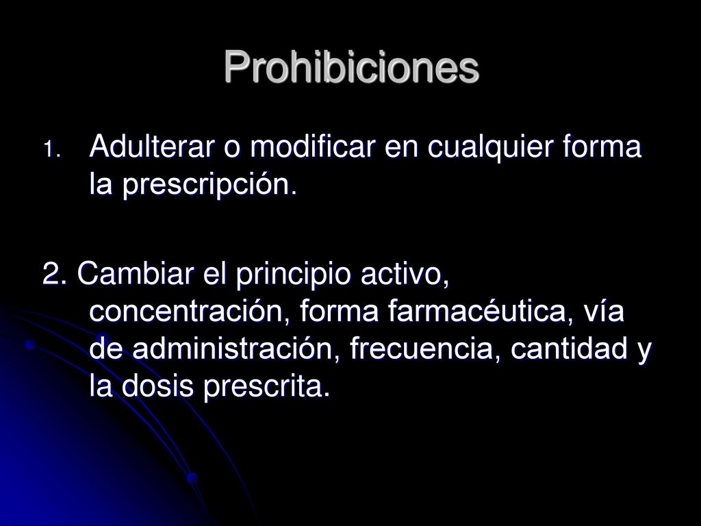 Prohibiciones Adulterar o modificar en cualquier forma la prescripción.