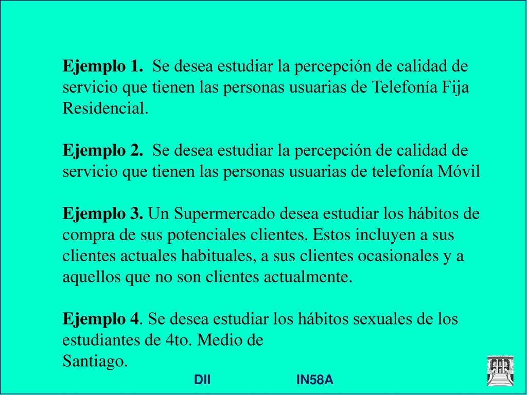 Ejemplo 1. Se desea estudiar la percepción de calidad de servicio que tienen las personas usuarias de Telefonía Fija Residencial.