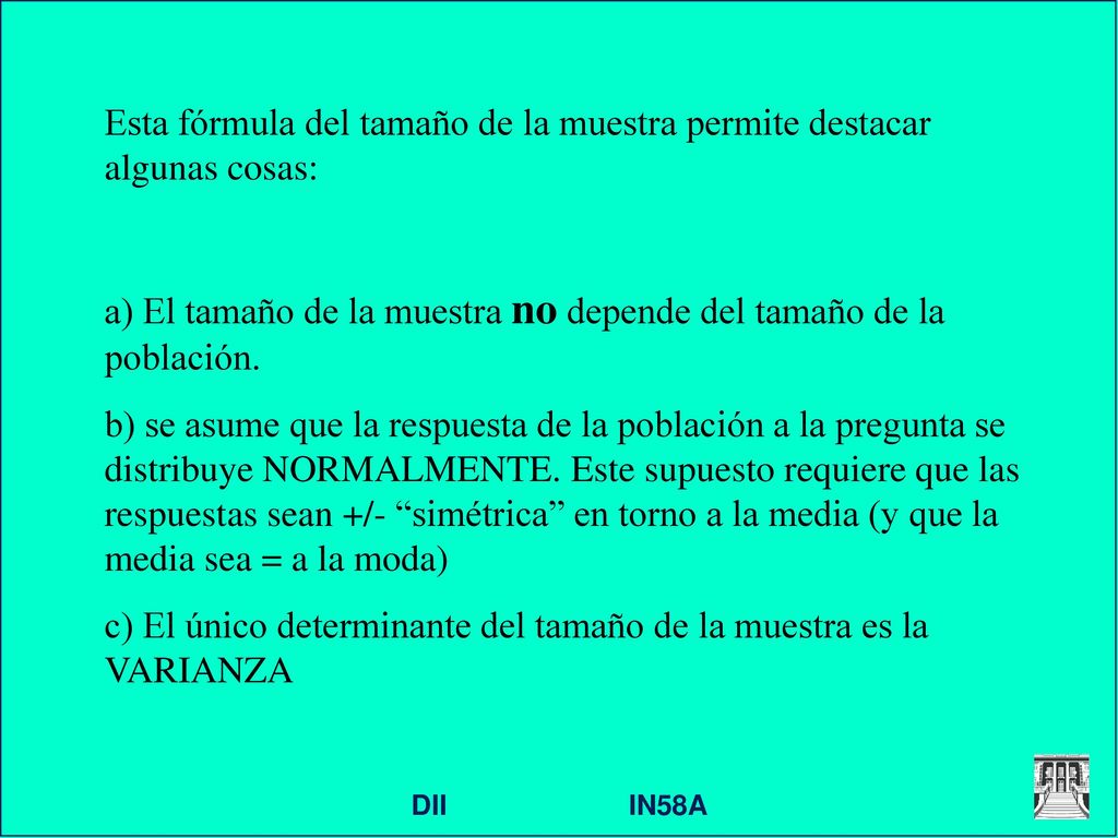 Esta fórmula del tamaño de la muestra permite destacar algunas cosas: