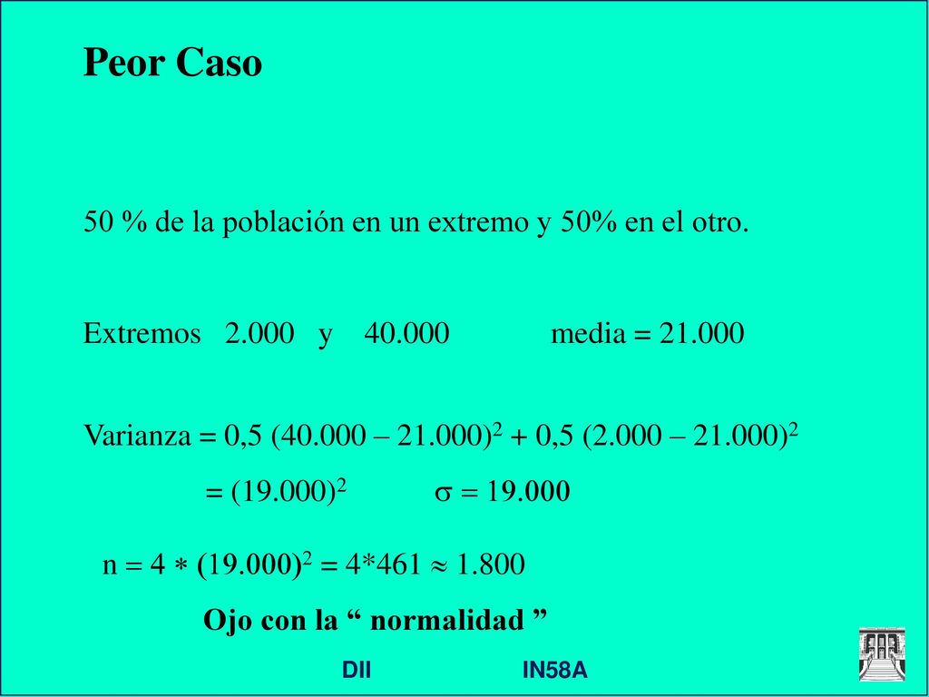 Peor Caso 50 % de la población en un extremo y 50% en el otro.