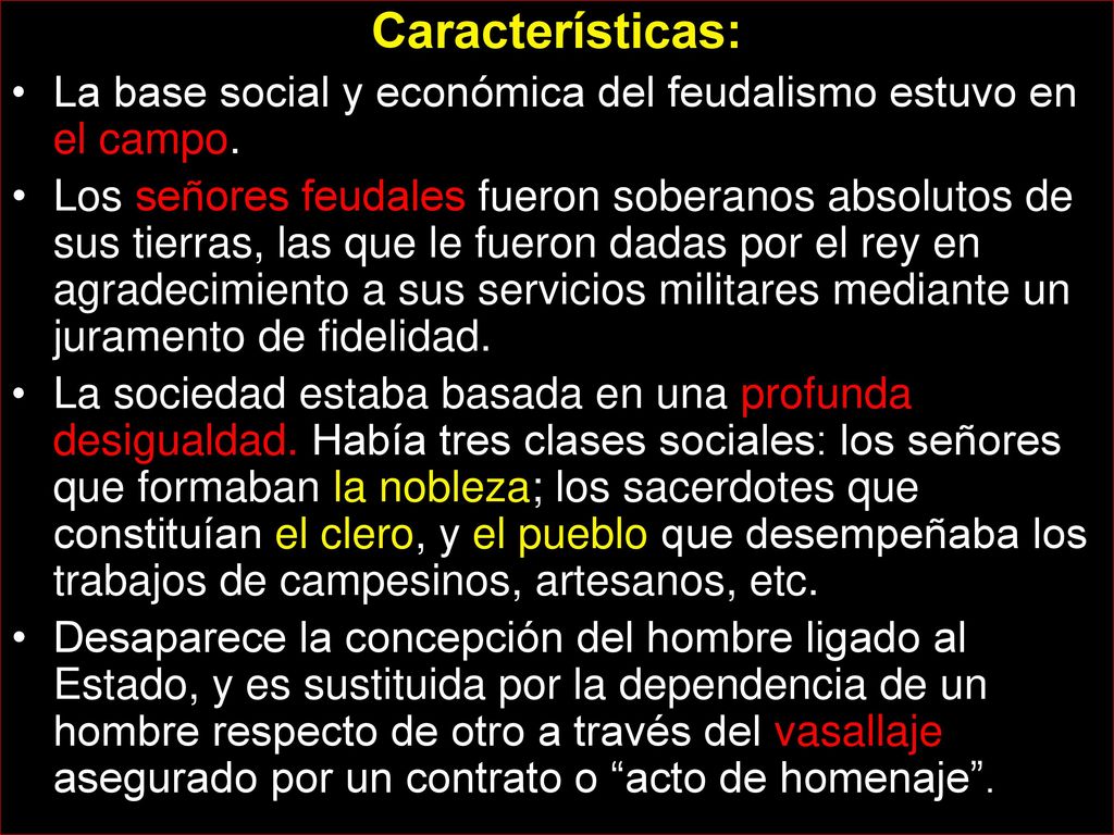 Características: La base social y económica del feudalismo estuvo en el campo.
